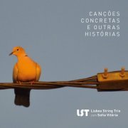 LST - Lisboa String Trio - Canções Concretas e Outras Histórias (2023)