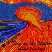 Michael Dane Hager - Fire on the Water (2023) [Hi-Res]