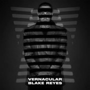 BLAKE REYES - Vernacular (2023)