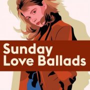 VA - Sunday Love Ballads (2021)