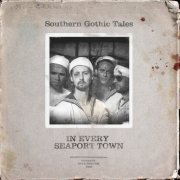 Southern Gothic Tales - In Every Seaport Town (2008)