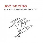 Clément Abraham Quintet - Joy Spring (2021) Hi Res