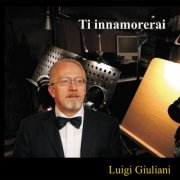 Luigi Giuliani - TI INNAMORERAI (2025)