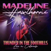 Madeline Hawthorne - Thunder In the Foothills (Live In Colorado) (2025)