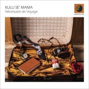 Kulu Sé Mama - Nécessaire De Voyage (2018) FLAC