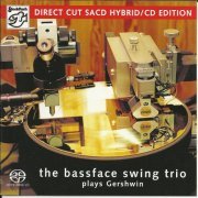 Bassface Swing Trio - The Bassface Swing Trio plays Gershwin (2007) [SACD]
