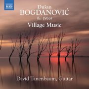 David Tanenbaum - Bogdanović: Village Music (2021) Hi-Res