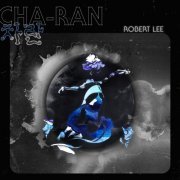 Robert Lee - Cha-Ran (2022) [Hi-Res]