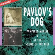 Pavlov's Dog - Pampered Menial & At The Sound Of The Bell (1992)