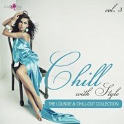 Chill with Style - The Lounge & Chill-Out Collection, Vol. 3 (2015)