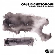 Giacomo Merega & Joe Morris - Opus dichotomous (2024)