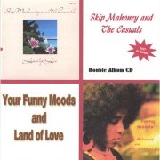 Skip Mahoney and the Casuals - Land of Love and Your Funny Moods (2 Cd Set) (2007)