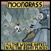 Moongrass - All the Wrong Notes in All the Right Places (2013)