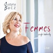 Justyna Bacz - Femmes, czyli kobiety (Live) (2021)