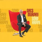 Greg Murphy - Snap Happy (2025) [Hi-Res]