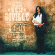 Willy DeVille - The Willy Deville Acoustic Trio in Berlin (2002)