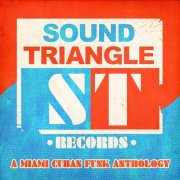 Various Artists – Sound Triangle Records: A Miami Cuban Funk Anthology (2009)