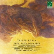 Stella Timenova - Valter Borin: Phos - La via della luce (Lyric Poem for Soprano and Piano on Lyrics by Dario Ponissi) (2022)