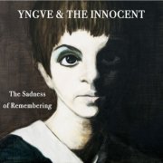 Yngve & The Innocent - The Sadness of Remembering (2016)