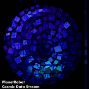 Planetrobot - Cosmic Data Stream (2025)