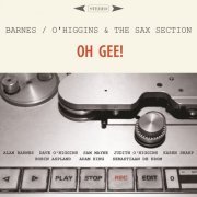 Alan Barnes, Dave O'Higgins, The Sax Section - Oh Gee! (2016)