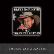 Bruce McCumstie - Throw the Billy On (2006)