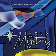 VA - Behold the Mystery: Christmas with Wartburg 2019 (2020)