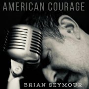 Brian Seymour - American Courage (2023) Hi Res