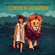 Anayah Roots Levi - Flowers in Jah Garden (2019)