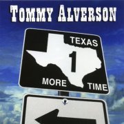 Tommy Alverson - Texas One More Time (2012)