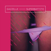 Gazzelle - Superbattito (2017)