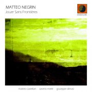 Matteo Negrin - Jouer Sans Frontières (2008) FLAC