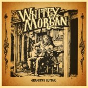 Whitey Morgan And The 78's - Grandpa's Guitar (2014)