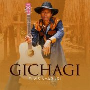 Elvis Nyaruri - Gichagi (2021)