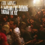 Cool Ghouls - A Swirling Fire Burning Through the Rye (2014)