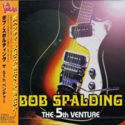 Bob Spalding (ex. The Ventures) - The 5th Venture (2005)