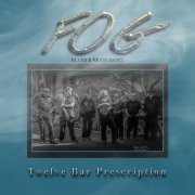 Fog Blues and Brass Band - Twelve Bar Prescription (2023)