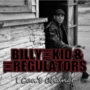 Billy the Kid & The Regulators - I Can't Change (2015)