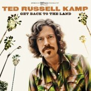 Ted Russell Kamp - Get Back To the Land (2010)