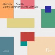 Ural Philharmonic Orchestra & Dmitry Liss - Stravinsky: Petrushka (2024) [Hi-Res]