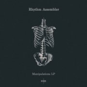 Rhythm Assembler - Manipulations LP (2020)