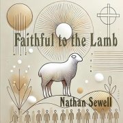 Nathan Sewell - Faithful to the Lamb (2025)