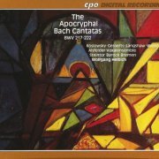 Wolfgang Helbich - The Apocryphal Bach Cantatas, BWV 217-222 (1995)