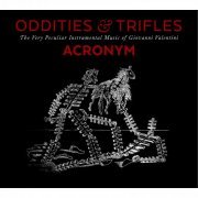 Acronym - Oddities & Trifles: The Very Peculiar Instrumental Music of Giovanni Valentini (2015)