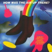 Various Artist - How Was The Air Up There? (Reissue) (1980/2001)