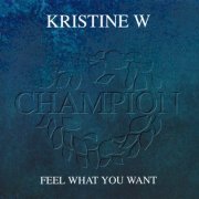 Kristine W - Feel What You Want (1994) CDM