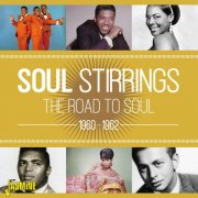 Soul Stirrings - The Road to Soul, 1960 - 1962 (2014)