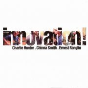 Charlie Hunter, Chinna Smith, Ernest Ranglin - Innovation! (2006)