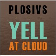 PLOSIVS - YELL AT CLOUD (2025) Hi-Res