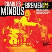 Charles Mingus - At Bremen 1964 & 1975 (2020) [Hi-Res]